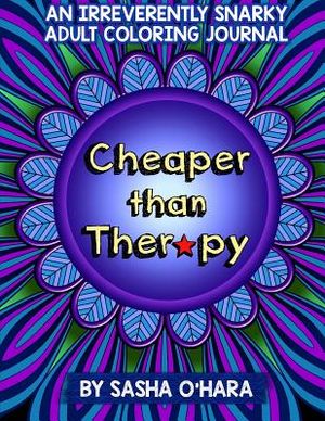 Cheaper Than Therapy: An Irreverently Snarky Adult Coloring Journal image number 0