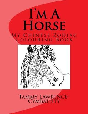 I'm A Horse: My Chinese Zodiac Colouring Book image number 0