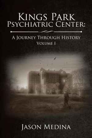 Kings Park Psychiatric Center: a Journey Through History: Volume I image number 0