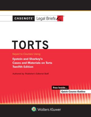 Casenote Legal Briefs for Torts, Keyed to Epstein and Sharkey image number 0