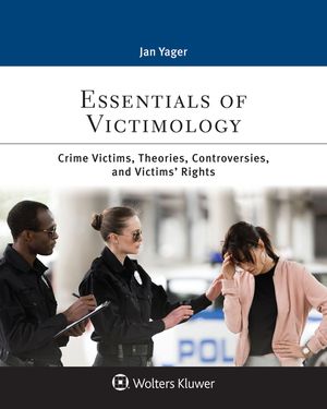 Essentials of Victimology: Crime Victims, Theories, Controversies, and Victims' Rights image number 0