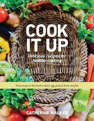 Cook It Up, Volume 1: Delicious Recipes for Healthy Cooking image number 0