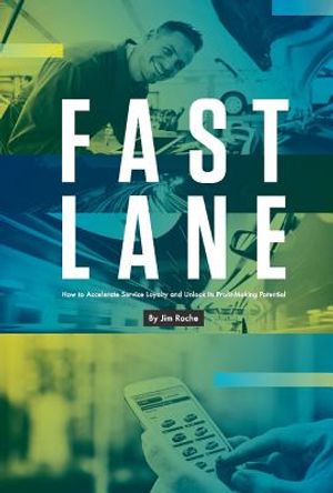 Fast Lane, Volume 1: How to Accelerate Service Loyalty and Unlock Its Profit-Making Potential image number 0