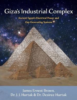 Giza's Industrial Complex, Volume 1: Ancient Egypt's Electrical Power and Gas Generating Systems image number 0