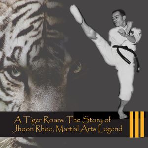 A Tiger Roars: The Story of Jhoon Rhee, Martial Arts Legend image number 0