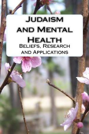 Judaism and Mental Health: Beliefs, Research and Applications image number 0