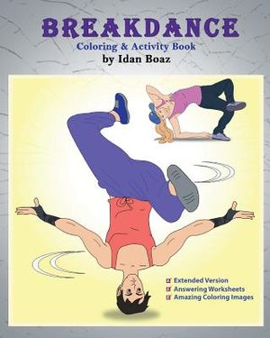 Breakdance: Coloring & Activity Book (Extended): A wonderful introduction to this acrobatic streetdance. image number 0