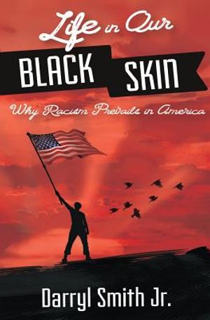 Life in Our Black Skin: Why Racism Prevails in America image number 0