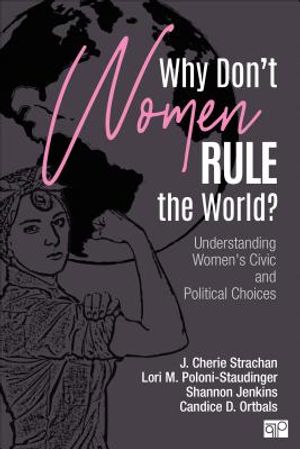 Why Don′t Women Rule the World?: Understanding Women′s Civic and Political Choices image number 0