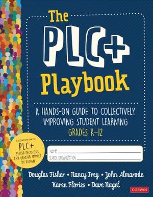 The Plc+ Playbook, Grades K-12: A Hands-On Guide to Collectively Improving Student Learning image number 0