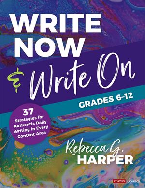 Write Now & Write On, Grades 6-12: 37 Strategies for Authentic Daily Writing in Every Content Area image number 0