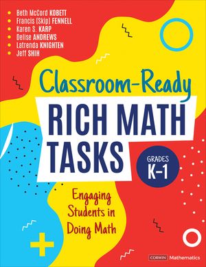 Classroom-Ready Rich Math Tasks, Grades K-1: Engaging Students in Doing Math image number 0