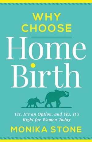 Why Choose Home Birth: Yes, It's an Option, and Yes, It's Right for Women Today image number 0