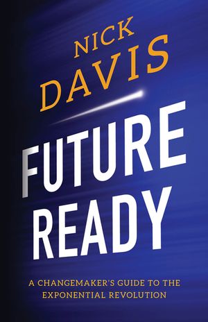 Future Ready: A Changemaker's Guide to the Exponential Revolution image number 0