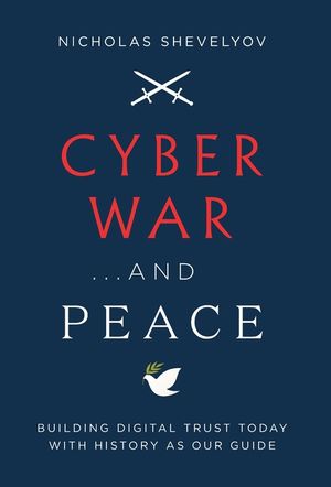 Cyber War...and Peace: Building Digital Trust Today with History as Our Guide image number 0