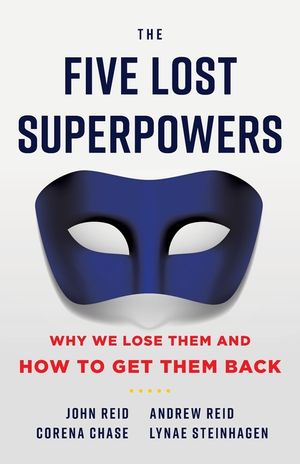 The Five Lost Superpowers: Why We Lose Them and How to Get Them Back image number 0