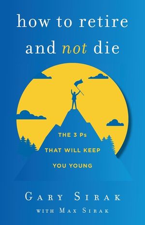 How to Retire and Not Die: The 3 Ps That Will Keep You Young image number 0