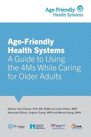 Age-Friendly Health Systems: A Guide to Using the 4Ms While Caring for Older Adults image number 0