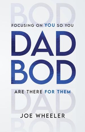 Dadbod: Focusing on You So You Are There for Them image number 0