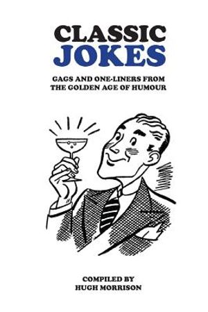 Classic Jokes: Hilarious gags and one-liners from the golden age of humour image number 0