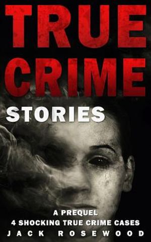 True Crime Stories: A Prequel: 4 Shocking True Crime Cases image number 0