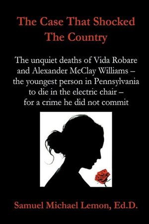 The Case That Shocked the Country: The Unquiet Deaths of Vida Robare and Alexander McClay Williams -- the youngest person in Pennsylvania to die in th image number 0