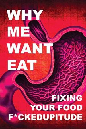 Why Me Want Eat: Fixing Your Food F*ckedupitude image number 0
