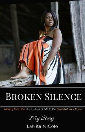 Broken Silence: Moving from the Hush, Hush of Life to the Sound of Your Voice image number 0