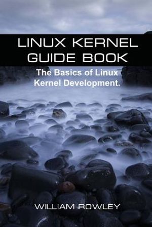 Linux Kernel Guide Book: The Basics of Linux Kernel Development image number 0