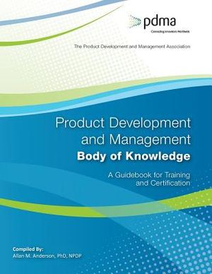 Product Development and Management Body of Knowledge: A Guidebook for Training and Certification image number 0