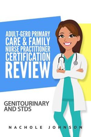 Adult-Gero Primary Care and Family Nurse Practitioner Certification Review: Genitourinary and STDs image number 0