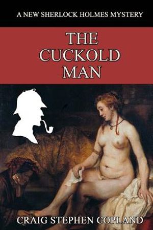 The Cuckold Man: A New Sherlock Holmes Mystery image number 0