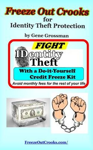 Freeze Out Crooks for Identity Theft Protection: A Do-it-yourself Credit Freeze Kit image number 0