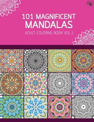 101 Magnificent Mandalas Adult Coloring Book Vol.3: Anti stress Adults Coloring Book to Bring You Back to Calm & Mindfulness image number 0