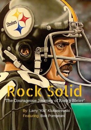 Rock Solid: The Courageous Journey of Rocky Bleier image number 0