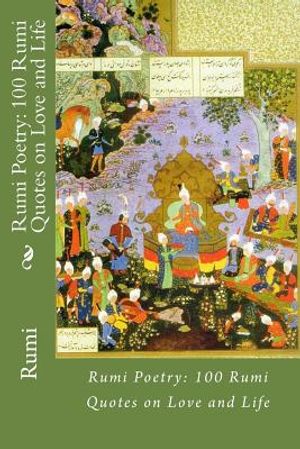Rumi Poetry: 100 Rumi Quotes on Love and Life image number 0