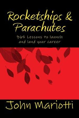 Rocketships and Parachutes: 365 Lessons to launch and land your career image number 0
