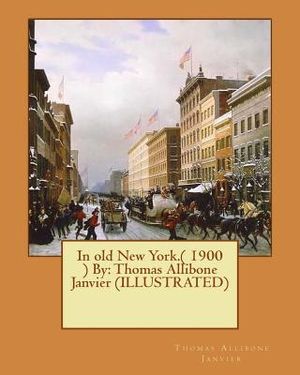 In old New York.( 1900 ) By: Thomas Allibone Janvier (ILLUSTRATED) image number 0