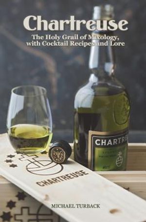 Chartreuse: The Holy Grail of Mixology, with Cocktail Recipes and Lore image number 0
