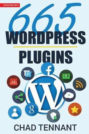 Wordpress: 665 Free Wordpress Plugins for Creating Amazing and Profitable Websites image number 0