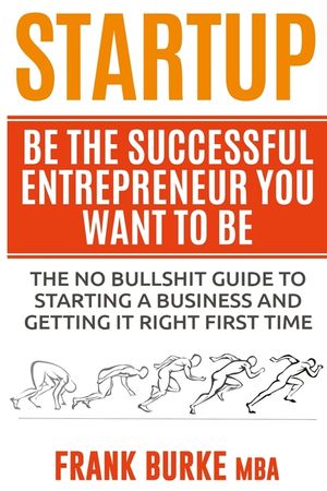 Startup: Be The Successful Entrepreneur You Want To Be image number 0