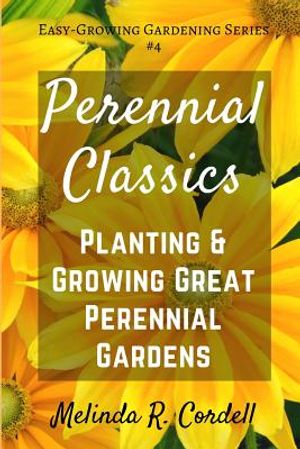 Perennial Classics: Planting & Growing Great Perennial Gardens image number 0