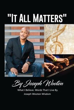 Joseph Wooten It All Matters: What I Believe, Words That I Live By image number 0
