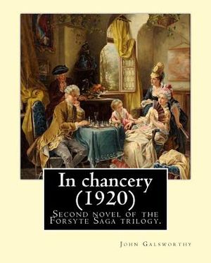 In chancery (1920). By: John Galsworthy: In Chancery is the second novel of the Forsyte Saga trilogy by John Galsworthy. image number 0