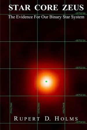 Star Core Zeus: The Evidence For Our Binary Star System image number 0