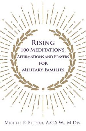 Rising 100 Meditations, Affirmations and Prayers for Military Families image number 0