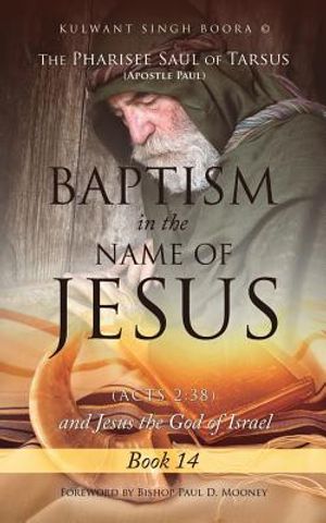The Pharisee Saul of Tarsus (Apostle Paul) Baptism in the Name of Jesus (Acts 2: 38) and Jesus the God of Israel image number 0