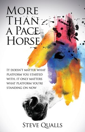 More Than a Pace Horse: It doesn't matter what platform you started with, it only matters what platform you're standing on now image number 0