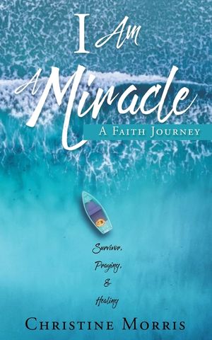 I Am A Miracle: A Faith Journey image number 0