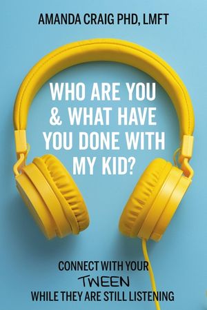 Who Are You & What Have You Done with My Kid?: Connect with Your Tween While They Are Still Listening image number 0